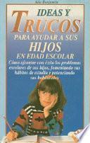 Ideas y Trucos para Ayudar a Sus Hijos en Edad Escolar