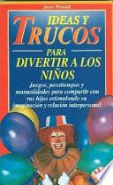 Ideas y Trucos para Divertir a Los Ninos