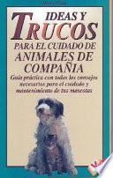 Ideas y Trucos para el Cuidado de Animales de Compania