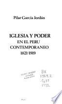 Iglesia y poder en el Perú contemporaneo, 1821-1919