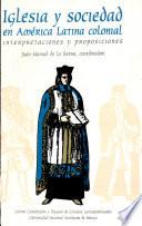 Iglesia y sociedad en América Latina colonial