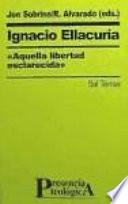 Ignacio Ellacuría, aquella libertad esclarecida