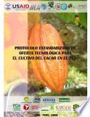 IICA: Protocolo Estandarizado de Oferta Tecnologica Para el Cultivo del Cacao en el Peru