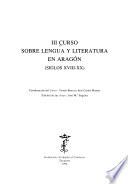III curso sobre lengua y literatura en Aragón, (siglos XVIII-XX)