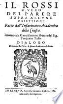 Il Rossi overo del parere sopra alcuni obiettioni, fatte dall'Infarinato academico della Crusca, intorno alla Gierusalemme liberata di Torquato Tasso dialogo