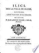 Ilici, Hoi la villa de Elche ilustrada con varios discursos