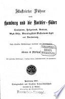 Illustrirter Führer durch Hamburg und die Nordsee-Bäder Cuxhaven, Helgoland, Amrum, Wyk-Föhr, Wenningstedt-Westerland-Sylt und Norderney