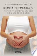 Ilumina tu Embarazo: Mente y cuerpo unidos por un bebe sano