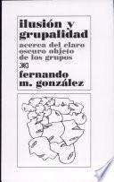Ilusión y grupalidad acerca del claro oscuro objeto de los grupos