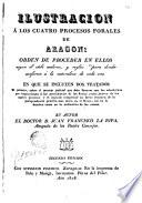 Ilustración a los cuatro procesos forales de Aragón..., 1