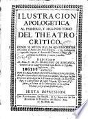 Ilustracion apologetica al primero y segundo tomo del Theatro critico