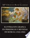 Ilustración gráfica en periódicos y revistas de Murcia (1920-1950)