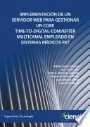 IMPLEMENTACIÓN DE UN SERVIDOR WEB PARA GESTIONAR UN CORE TIME-TO-DIGITAL-CONVERTER MULTICANAL EMPLEADO EN SISTEMAS MÉDICOS PET