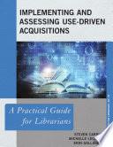 Implementing and Assessing Use-Driven Acquisitions