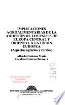 Implicaciones agroalimentarias de la adhesión de los países de Europa central y oriental a la Unión Europea
