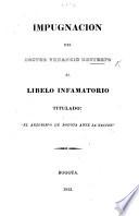 Impugnacion del doctor Venancio Restrepo al libelo infamatorio titulado: El arzobispo de Bogotá ante la nacion.