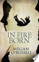 In Fire Born: A Collection of Three Series-Starter Dystopian Paranormal Romance Novels