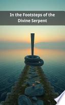 In the Footsteps of the Divine Serpent