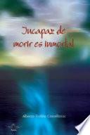 INCAPAZ DE MORIR ES INMORTAL