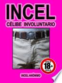 Incel: célibe involuntario