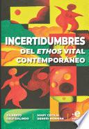 Incertidumbres del éthos vital contemporáneo