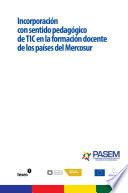 Incorporación con sentido pedagógico de TIC en la formación docente de los países del Mercosur