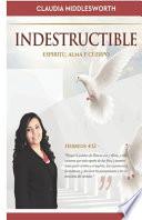 INDESTRUCTIBLE, Espiritu, Alma y Cuerpo