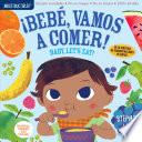 Indestructibles: Bebé, vamos a comer! / Baby, Let's Eat!