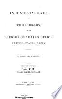 Index-catalogue of the Library of the Surgeon-General's Office, United States Army