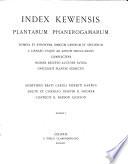 Index Kewensis, an Enumeration of the Genera and Species of Flowering Plants from the Time of Linnaeus to the Year 1885 Inclusive, Together with Their Authors' Names, the Works in which They Were First Published, Their Native Countries and Their Synonyms