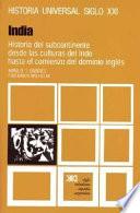 India. Historia del subcontinente desde las culturas del Indo hasta el comienzo del dominio inglés