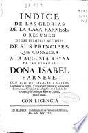 Indice de las glorias de la Casa Farnese o resumen de las heroycas acciones de sus principes