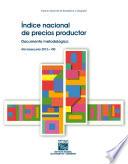 Índice nacional de precios productor Documento Metodológico Año base Junio 2012=100