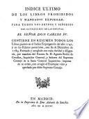 Indice ultimo de los libros prohibidos y mandados expurgar