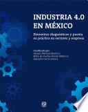 Industria 4.0 en México. Elementos diagnósticos y puesta en práctica en sectores y empresas