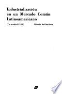 Industrialización en un Mercado Común Latinoamericano