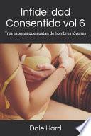 Infidelidad Consentida vol 6