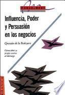 Influencia, Poder y Persuasion en los Negocios