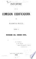 Informe de la Comision codificadora de Puerto-Rico ...