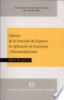 Informe de la comisión de expertos en aplicación de convenios y recomendaciones (Articulos 19, 22 y 35 de la constitución). Informe 90 III (Parte 1A)