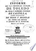 Informe de la imperial ciudad de Toledo al real y supremo Consejo de Castilla sobre igualación de pesos y medidas en todos los reynos y señoríos de Su Magestad según las leyes