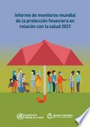 Informe de monitoreo mundial de la protección financiera en relación con la salud 2021