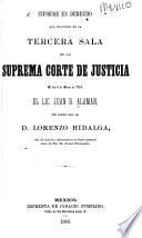 Informe en derecho que pronunció en la Tercera Sala de la Suprema Corte de Justicia el día 6 de enero de 1863 el Lic. Juan B. Alamán
