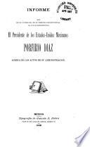 Informe que en el ultimo dia de su periodo constitucional da a sus compatriotas el Presidente de los Estados-Unidos Mexicanos Porfirio Diaz acerca de los actos de su administracion