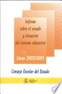 Informe sobre el estado y situación del sistema educativo. Curso 2002-2003