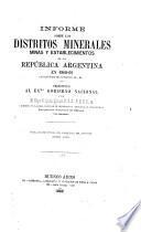 Informe sobre los Distritos Minerales minas y establecimientos de la República Argentina en 1868-69