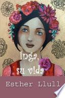 Inga, su vida.