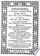 Ingeniosa, y literal competencia entre Musa, rey de los nombres, y Amo; rey de los verbos, ... compuesta en forma de Coloquio. (Mas que en paz se adquiere en guerra.).