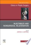 Injectables and Nonsurgical Rejuvenation, An Issue of Clinics in Plastic Surgery, E-Book