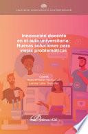 Innovación docente en el aula universitaria: nuevas soluciones para viejas problemáticas